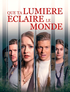 Que ta lumière éclaire le monde