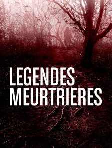 Légendes meurtrières