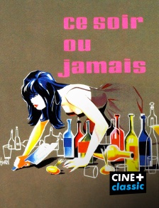 CINE+ Classic - Ce soir ou jamais