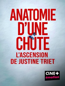 CINE+ Emotion - Anatomie d'une chute : L'ascension de Justine Triet