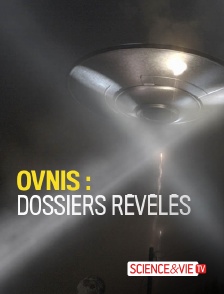 Science et Vie TV - Ovnis : dossiers révélés