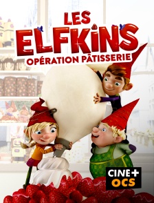 CINÉ Cinéma - Les Elfkins : Opération pâtisserie