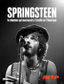 Arte - Bruce Springsteen, le chanteur qui murmurait à l'oreille de l'Amérique