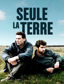 Seule la terre