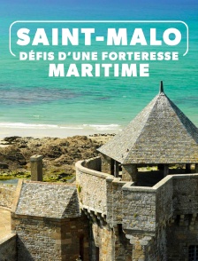 Saint-Malo : défis d'une forteresse maritime