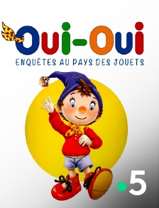 France 5 - Oui-Oui, enquêtes au Pays des jouets