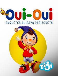 TIJI - Oui-Oui, enquêtes au Pays des jouets