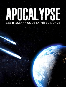 Apocalypse : les 10 scénarios de la fin du monde