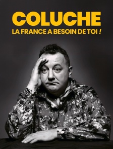 Coluche, la France a besoin de toi !