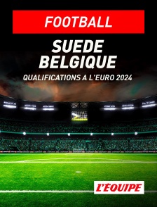 L'Equipe - Football - Qualifications à l'Euro 2024 : Suède / Belgique