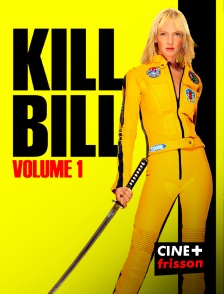 CINE+ Frisson - Kill Bill : volume 1