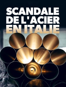 Scandale de l'acier en Italie : Chronique d'une catastrophe annoncée