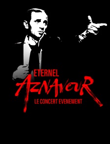 Eternel Aznavour, le concert évènement