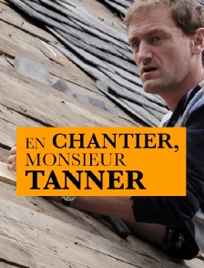 En chantier, monsieur Tanner