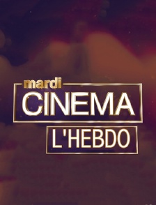 Mardi cinéma, l'hebdo