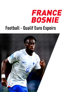 Football - Qualifications de l'Euro Espoirs : France / Bosnie-Herzégovine