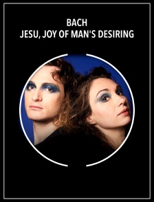 Bach : Jesu, Joy of Man's Desiring