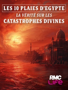 RMC Life - 10 plaies d'Egypte : la vérité sur les catastrophes divines