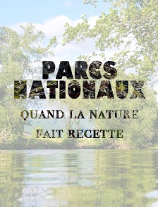 Parcs nationaux, quand la nature fait recette