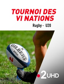 France 2 UHD - Rugby - Tournoi des VI Nations U20