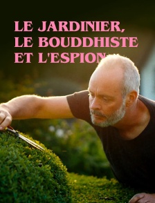 Le jardinier, le bouddhiste et l'espion