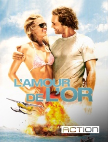 ACTION - L'amour de l'or