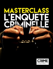 Crime District - Masterclass : l'enquête criminelle