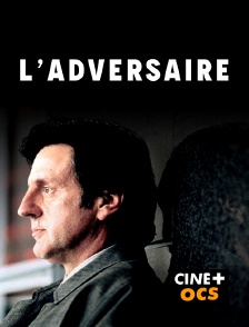 CINÉ Cinéma - L'adversaire