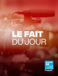 France 24 - Le fait du jour