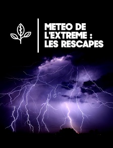 Météo de l'extrême : les rescapés