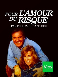 Pour l'amour du risque : Pas de fumée sans feu