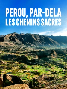 Pérou, par-delà les chemins sacrés