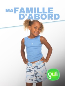 Gulli - Ma famille d'abord