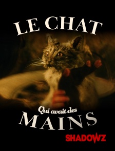 Shadowz - Le Chat qui avait des Mains