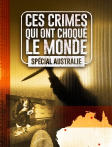 Ces crimes qui ont choqué le monde (spécial Australie)