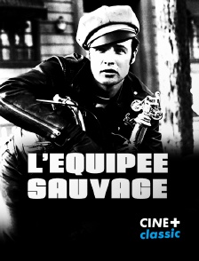 CINE+ Classic - L'équipée sauvage