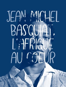 Jean-Michel Basquiat, l'Afrique au coeur