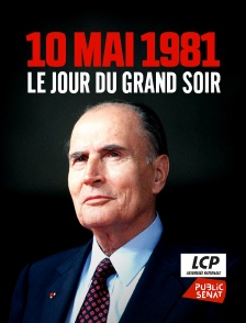 LCP Public Sénat - Le 10 mai 1981, le jour du grand soir