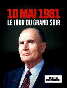 Toute l'Histoire - Le 10 mai 1981, le jour du grand soir