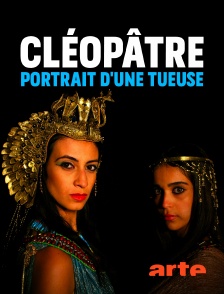 Arte - Cléopâtre, portrait d'une tueuse