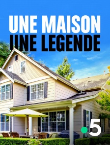 Une maison, une légende