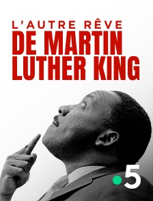 France 5 - L'autre rêve de Martin Luther King