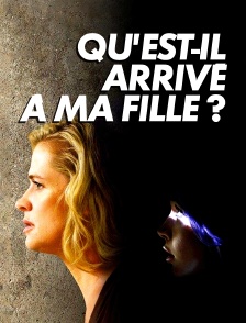 Qu'est-il arrivé à ma fille ?