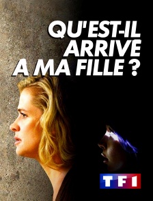 TF1 - Qu'est-il arrivé à ma fille ?