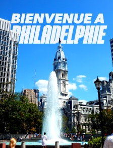 Bienvenue à Philadelphie