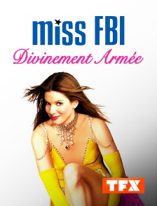 TFX - Miss FBI : divinement armée