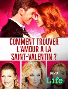 Molotov Channels Life - Comment trouver l'amour à la Saint-Valentin ?