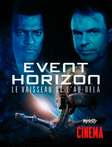 Molotov Channels Cinéma - Event Horizon, le vaisseau de l'au-delà