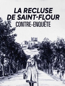 La recluse de Saint-Flour : contre-enquête