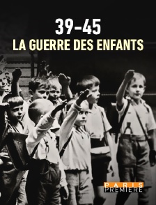 39-45 : la guerre des enfants